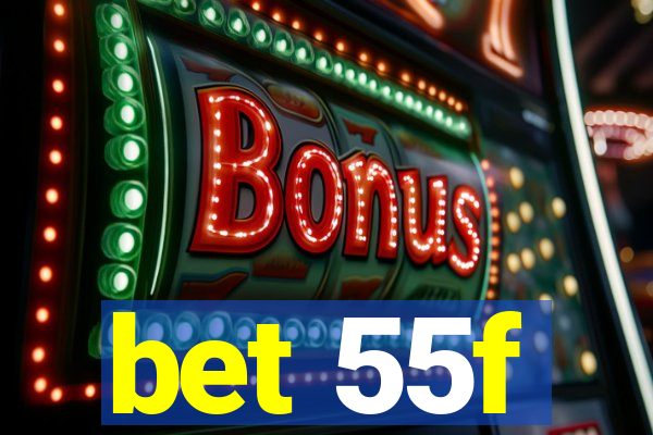 bet 55f